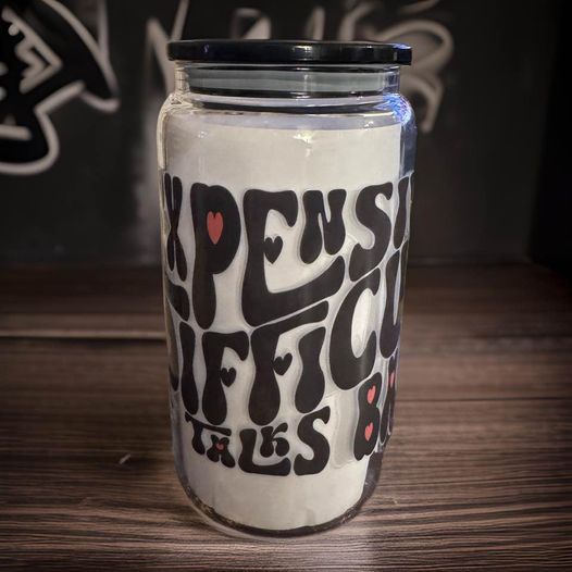 Expensive Difficult and Talks Back UV DTF (THIS IS A GLASS CUP I PLACED WHITE PAPER INSIDE SO YOU CAN SEE DESIGNS)
