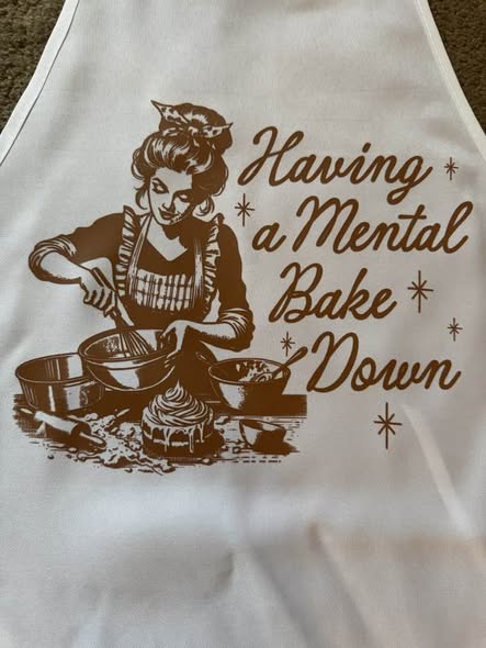 Having a Mental Bake Down White Kitchen Apron