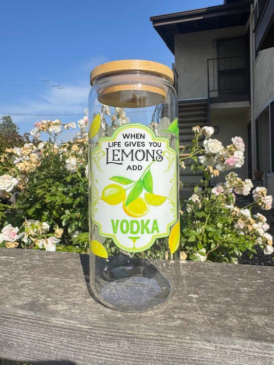 WHEN LIFE GIVES YOU LEMONS ADD VODKA GLASS CUP