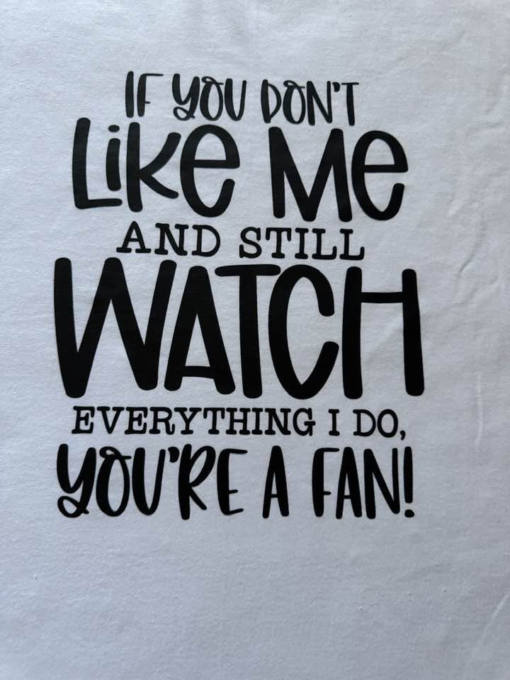 If You Don't Like Me You're a Fan Graphic T-Shirt – Funny Sassy Attitude Tee – Size M